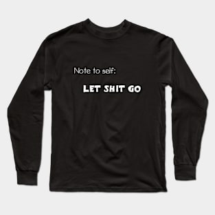 Note to self Long Sleeve T-Shirt